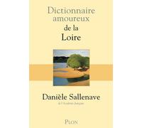 Dictionnaire amoureux de la Loire - Danièle Sallenave - Plon - broché - Dictionnaire et encyclopédie
