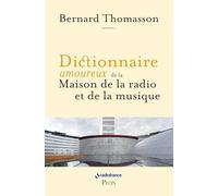 Dictionnaire amoureux de la Maison de la Radio et de la Musique