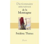 Dictionnaire Amoureux de la Montagne Frédéric Thiriez (Auteur), Alain Bouldouyre (Dessinateur)