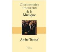 Dictionnaire amoureux de la musique André Tubeuf (Auteur), Alain Bouldouyre (Dessinateur)