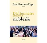 Dictionnaire amoureux de la noblesse - Eric Mension-Rigau - Plon - broché - Dictionnaire et encyclopédie