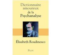 Dictionnaire Amoureux de la psychanalyse Elisabeth Roudinesco (Auteur), Alain Bouldouyre (Illustration)