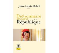 Dictionnaire amoureux de la République - Jean-Louis Debré - Plon - Poche - Dictionnaire et encyclopédie