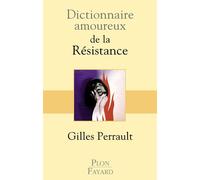 Dictionnaire amoureux de la résistance - Gilles Perrault - Plon - broché - Dictionnaire et encyclopédie