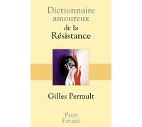 Dictionnaire amoureux de la résistance - Gilles Perrault - Plon - broché - Dictionnaire et encyclopédie