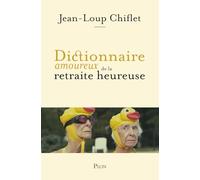 Dictionnaire amoureux de la retraite heureuse