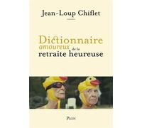 Dictionnaire amoureux de la retraite heureuse - Jean-Loup Chiflet - Plon - broché - Dictionnaire et encyclopédie