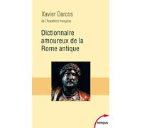 Dictionnaire Amoureux de la Rome Antique - Xavier Darcos - Perrin - Poche - Essai
