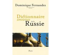 Dictionnaire amoureux de la Russie - Dominique Fernandez - Plon - broché - Dictionnaire et encyclopédie
