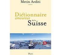 Dictionnaire Amoureux de la Suisse Metin Arditi (Auteur), Alain Bouldouyre (Dessinateur)
