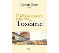 Dictionnaire amoureux de la Toscane