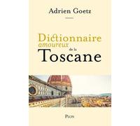 Dictionnaire Amoureux De La Toscane