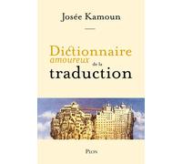 Dictionnaire amoureux de la Traduction - Josée Kamoun - Plon - broché - Essai