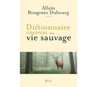 Dictionnaire amoureux de la vie sauvage
