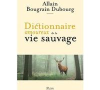 Dictionnaire amoureux de la vie sauvage Allain Bougrain-Dubourg (Auteur), Alain Bouldouyre (Dessinateur)