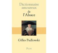 Dictionnaire amoureux de l'Alsace Gilles Pudlowski (Auteur), Alain Bouldouyre (Dessinateur)