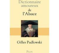 Dictionnaire amoureux de l'Alsace Gilles Pudlowski (Auteur), Alain Bouldouyre (Dessinateur)