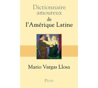 Dictionnaire amoureux de l'Amérique latine - Mario Vargas Llosa - Plon - broché - Dictionnaire et encyclopédie