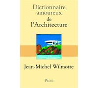 Dictionnaire Amoureux de l'Architecture - Jean-Michel Wilmotte - Plon - broché - Essai