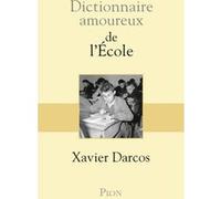 Dictionnaire Amoureux de l'école Xavier Darcos (Auteur), Alain Bouldouyre (Dessinateur)