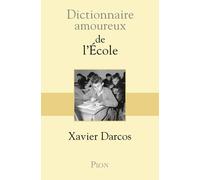 Dictionnaire Amoureux de l'école - Xavier Darcos - Plon - broché - Anthologie