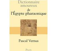 Dictionnaire amoureux de l'Egypte pharaonique Pascal Vernus (Auteur), Alain Bouldouyre (Dessinateur)
