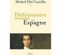 Dictionnaire amoureux de l'Espagne Michel Del Castillo (Auteur), Catherine Dubreuil (Dessinateur)