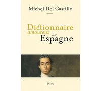 Dictionnaire amoureux de l'Espagne - Michel Del Castillo - Plon - broché - Récit