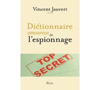 Dictionnaire amoureux de l'Espionnage - Vincent Jauvert - Plon - broché - Dictionnaire et encyclopédie