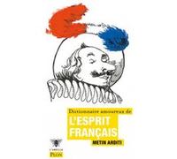 Dictionnaire amoureux de l'esprit français Metin Arditi (Auteur)