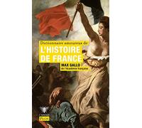Dictionnaire amoureux de l'histoire de France Max Gallo (Auteur)