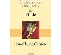 Dictionnaire amoureux de l'Inde Jean-Claude Carrière (Auteur)