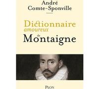 Dictionnaire amoureux de Montaigne André Comte-Sponville (Auteur)