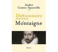 Dictionnaire amoureux de Montaigne - André Comte-Sponville - Plon - broché - Essai