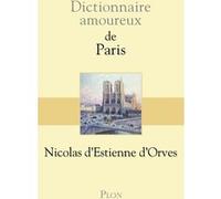 Dictionnaire Amoureux de Paris Nicolas d' Estienne d'Orves (Auteur), Alain Bouldouyre (Dessinateur)