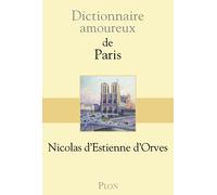 Dictionnaire Amoureux de Paris - Nicolas d' Estienne d'Orves - Plon - broché - Roman