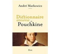 Dictionnaire amoureux de Pouchkine André Markowicz (Auteur), Alain Bouldouyre (Illustration)
