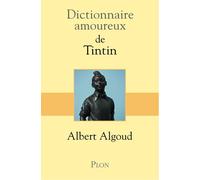 Dictionnaire amoureux de Tintin - Albert Algoud - Plon - broché - Dictionnaire et encyclopédie