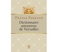 Dictionnaire amoureux de Versailles