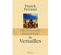 Dictionnaire Amoureux De Versailles