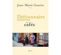 Dictionnaire amoureux des cafés - Lauréat du Prix littéraire de l'Académie Rabelais