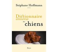 Dictionnaire amoureux des chiens - Stéphane Hoffmann - Plon - broché - Dictionnaire et encyclopédie