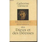 Dictionnaire Amoureux Des Dieux Et Des Déesses