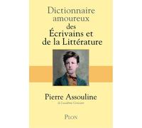 Dictionnaire Amoureux des Ecrivains et de la Littérature - Pierre Assouline - Plon - broché - Essai