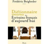 Dictionnaire amoureux des écrivains français d'aujourd'hui Frédéric Beigbeder (Auteur), Alain Bouldouyre (Dessinateur)