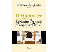Dictionnaire amoureux des écrivains français d'aujourd'hui - Frédéric Beigbeder - Plon - broché - Dictionnaire et encyclopédie