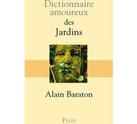Dictionnaire amoureux des jardins Alain Baraton (Auteur), Alain Bouldouyre (Dessinateur)