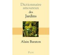 Dictionnaire amoureux des jardins - Alain Baraton - Plon - broché - Dictionnaire et encyclopédie