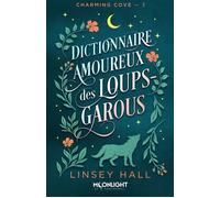 Dictionnaire amoureux des loups-garous Charming cove, T3 - Linsey Hall - Moonlight - ebook (ePub) - Livre