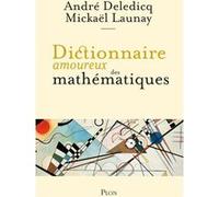 Dictionnaire amoureux des mathématiques André Deledicq (Auteur), Mickaël Launay (Auteur)